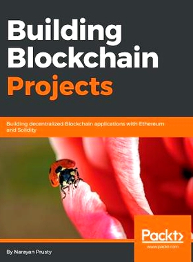 预订 Building Blockchain Projects: Building decentralized Blockchain applications with Ethereum and Solidity 构建区块链