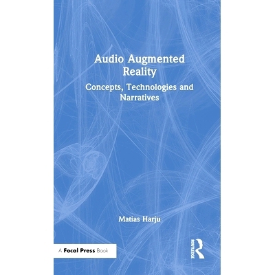 预订 Audio Augmented Reality: Concepts, Technologies and Narratives 音频增强现实：概念、技术与叙述: 9781032792026