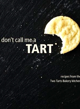 预订 Don't Call Me a Tart: Recipes from the Two Tarts Bakery kitchen
