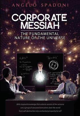 [预订]Corporate Messiah: The Fundamental Nature of the Universe 9780989000307