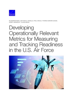 预订 Developing Operationally Relevant Metrics for Measuring and Tracking Readiness in the U.S. Air Force: 9781977406095