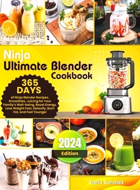 预订 Ninja Ultimate Blender Cookbook: 365 Days of Ninja Blender Recipes, Smoothies, Juicing for Your Family’s Well-bein