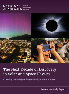 预订 The Next Decade of Discovery in Solar and Space Physics: Exploring and Safeguarding Humanity’s Home in Space 未来