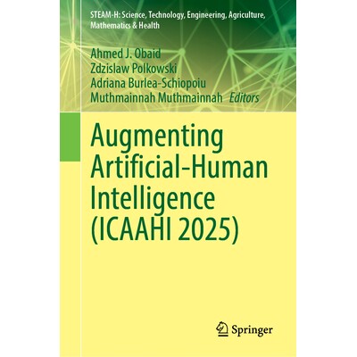 预订 Augmenting Artificial-Human Intelligence (ICAAHI 2025) 增强人工智能与人类智能国际会议 2025 / 会议录 9783032191298