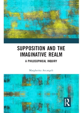 预订 Supposition and the Imaginative Realm: A Philosophical Inquiry 假设与想象境界：哲学探究: 9780367583033