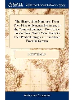 预订 The History of the Moravians, From Their First Settlement at Herrnhaag in the County of Budingen, Down to the Prese