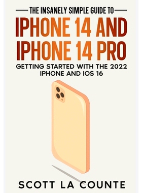 预订 The Insanely Easy Guide to iPhone 14 and iPhone 14 Pro: Getting Started with the 2022 iPhone and iOS 16: 9781629175
