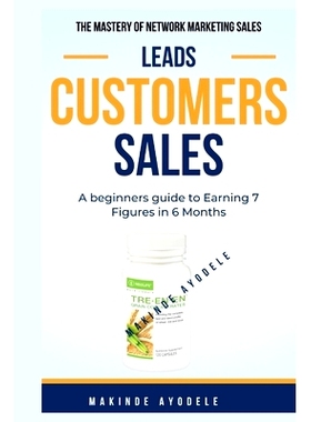 预订 The Mastery of Network Marketing Sales - Leads Customers Sales: A beginners guide to Earning 7 Figures in 6 Month: