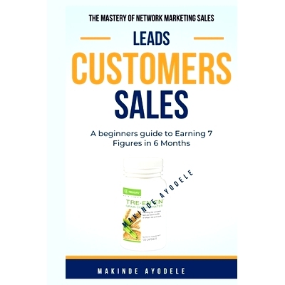 预订 The Mastery of Network Marketing Sales - Leads Customers Sales: A beginners guide to Earning 7 Figures in 6 Month: