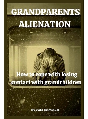 预订 Grandparents Alienation: How to cope with losing contact with grandchildren.: 9798356849473