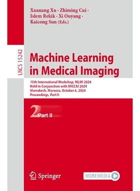 预订 Machine Learning in Medical Imaging: 15th International Workshop, MLMI 2024, Held in Conjunction with MICCAI 2024,