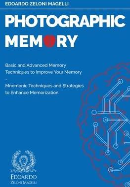 [预订]Photographic Memory: Basic and Advanced Memory Techniques to Improve Your Memory - Mnemonic Techniqu 9781801119610
