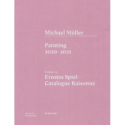 预订 Michael Müller. Ernstes Spiel. Catalogue Raisonné: Vol. 1.3, Painting 2020–2021 迈克尔·穆勒.严肃的游戏。目录全