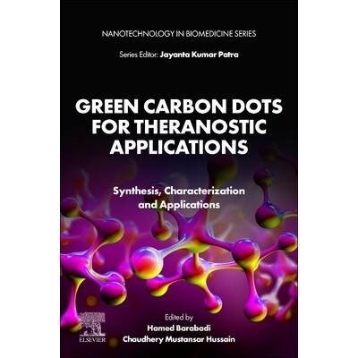 预订 Green Carbon Dots for Theranostic Applications Synthesis, Characterization and Applications 9780443341212