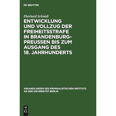 预订 Entwicklung und Vollzug der Freiheitsstrafe in Brandenburg-Preußen bis zum Ausgang des 18. Jahrhunderts: Ein Beitr