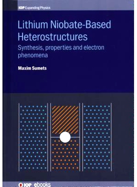 预订 Lithium Niobate-Based Heterostructures: Synthesis, Properties and Electron Phenomena: 9780750317276