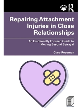 预订 Repairing Attachment Injuries in Close Relationships: An Emotionally Focused Guide to Moving Beyond Betrayal 修复亲