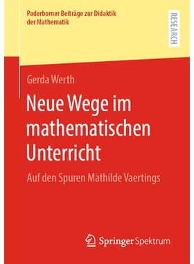 预订 Neue Wege Im Mathematischen Unterricht: Auf Den Spuren Mathilde Vaertings: 9783658424442