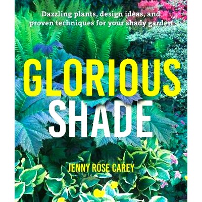 预订 Glorious Shade: Dazzling Plants, Design Ideas, and Proven Techniques for Your Shady Garden: 9781604696813