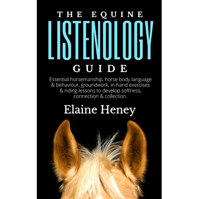 预订 The Equine Listenology Guide - Essential horsemanship, horse body language & behaviour, groundwork, in-hand exercis