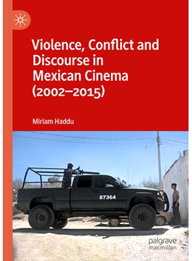 预订 Violence, Conflict and Discourse in Mexican Cinema (2002-2015) 墨西哥电影中的暴力、冲突与话语 2002-2015: 9781137282