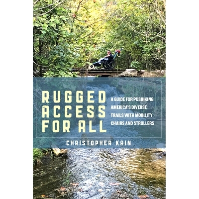 预订 Rugged Access for All: A Guide for Pushiking America’s Diverse Trails with Mobility Chairs and Strollers 为所有人