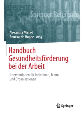 预订 Handbuch Gesundheitsförderung bei der Arbeit: Interventionen für Individuen, Teams und Organisationen: 9783658286