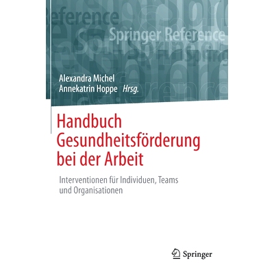 预订 Handbuch Gesundheitsförderung bei der Arbeit: Interventionen für Individuen, Teams und Organisationen: 9783658286