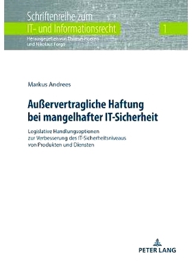 预订 Außervertragliche Haftung bei mangelhafter IT-Sicherheit: Legislative Handlungsoptionen zur Verbesserung des IT-Si