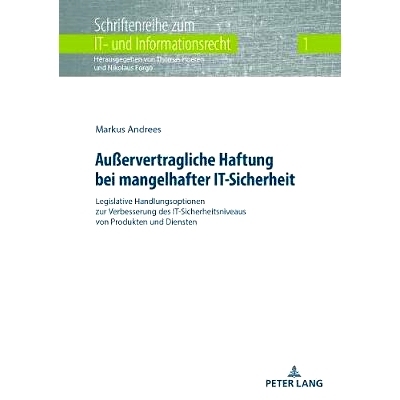 预订 Außervertragliche Haftung bei mangelhafter IT-Sicherheit: Legislative Handlungsoptionen zur Verbesserung des IT-Si