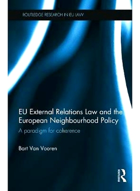 预订 EU External Relations Law and the European Nei*ourhood Policy: A Paradigm for Coherence 欧盟对外关系法和欧洲睦邻