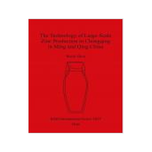 [预订]The Technology of Large-Scale Zinc Production in Chongqing in Ming and Qing China 9781407315515