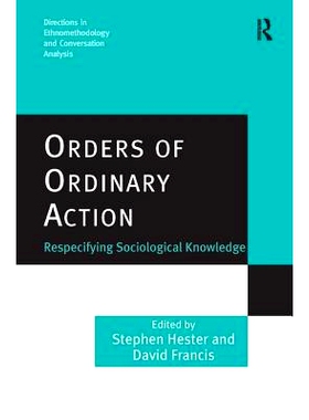 预订 Orders of Ordinary Action: Respecifying Sociological Knowledge 正常行为顺序：重新阐释社会学知识: 9780754633112