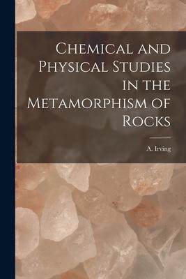 [预订]Chemical and Physical Studies in the Metamorphism of Rocks 9781016105033