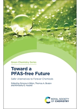 预订 Toward a PFAS-free Future: Safer Alternatives to Forever Chemicals 迈向无PFAS的未来：*化学品的更安全替代品: 9781837