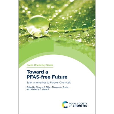 预订 Toward a PFAS-free Future: Safer Alternatives to Forever Chemicals 迈向无PFAS的未来：*化学品的更安全替代品: 9781837