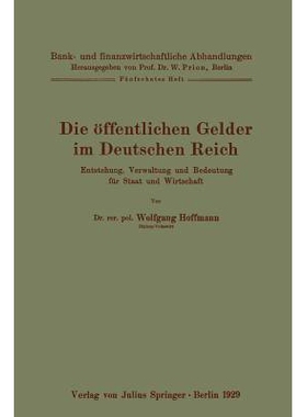 预订 Die öffentlichen Gelder im Deutschen Reich: Entstehung, Verwaltung und Bedeutung für Staat und Wirtschaft Fünfze