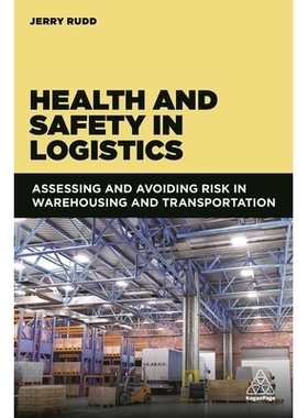 预订 Health and Safety in Logistics: Assessing and Avoiding Risk in Warehousing and Transportation 物流中的健康与安全：