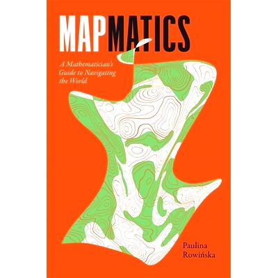 预订 Mapmatics: A Mathematician’s Guide to Navigating the World: 9780674294233