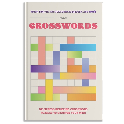 预订 100 Stress-Relieving Crossword Puzzles to Sharpen Your Mind: Presented by Maria Shriver, Patrick Schwarzenegger, an