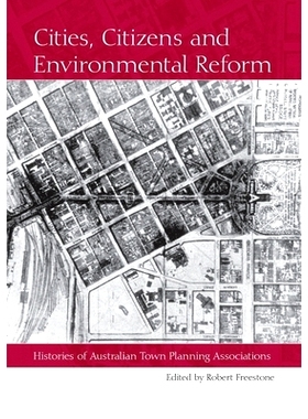 预订 Cities, Citizens and Environmental Reform: Histories of Australian Town Planning Associations: 9781920899356