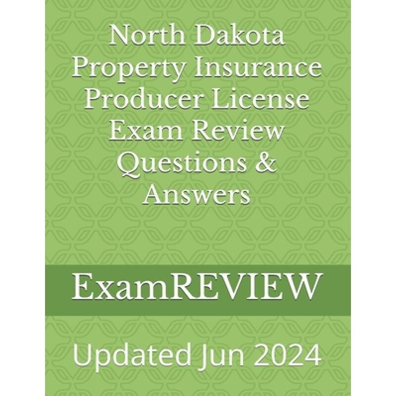 预订 North Dakota Property Insurance Producer License Exam Review Questions & Answers 9781517056070