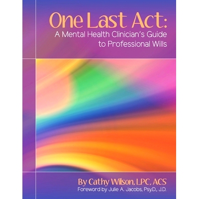 预订 One Last Act: A Mental Health Clinician’s Guide to Professional Wills: 9781734571417