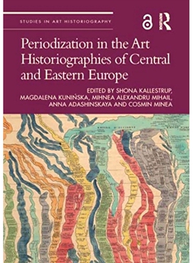 预订 Periodization in the Art Historiographies of Central and Eastern Europe 中东欧艺术史学的分期: 9781032013886