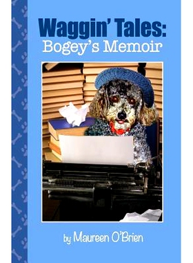 预订 Waggin’ Tales: Bogey’s Memoir: 9781500615826
