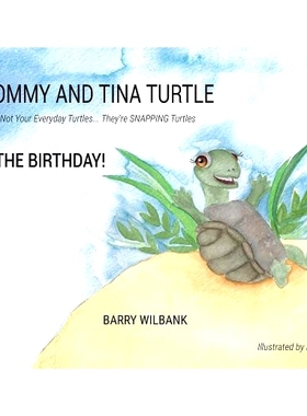 预订 Tommy and Tina Turtle: Not Your Everyday Turtles... They’re SNAPPING Turtles - THE BIRTHDAY!: 9780578438412