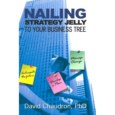 预订 Nailing Strategy Jelly to Your Business Tree: Anticipate the Future, Develop a Plan, Manage Change: 9780972362672