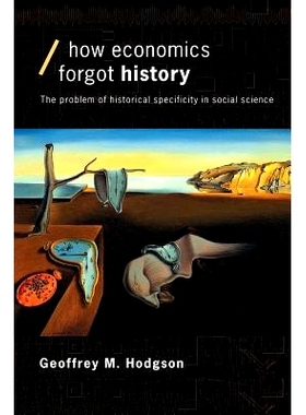 预订 How Economics Forgot History: The Problem of Historical Specificity in Social Science 经济怎么忘了历史：社会科学中