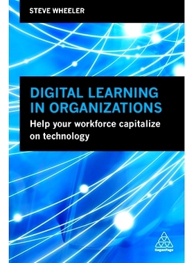 预订 Digital Learning in Organizations: Help Your Workforce Capitalize on Technology: 9780749498078