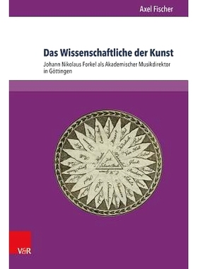 预订 Das Wissenschaftliche der Kunst: Johann Nikolaus Forkel als Akademischer Musikdirektor in Göttingen 艺术的科学方面